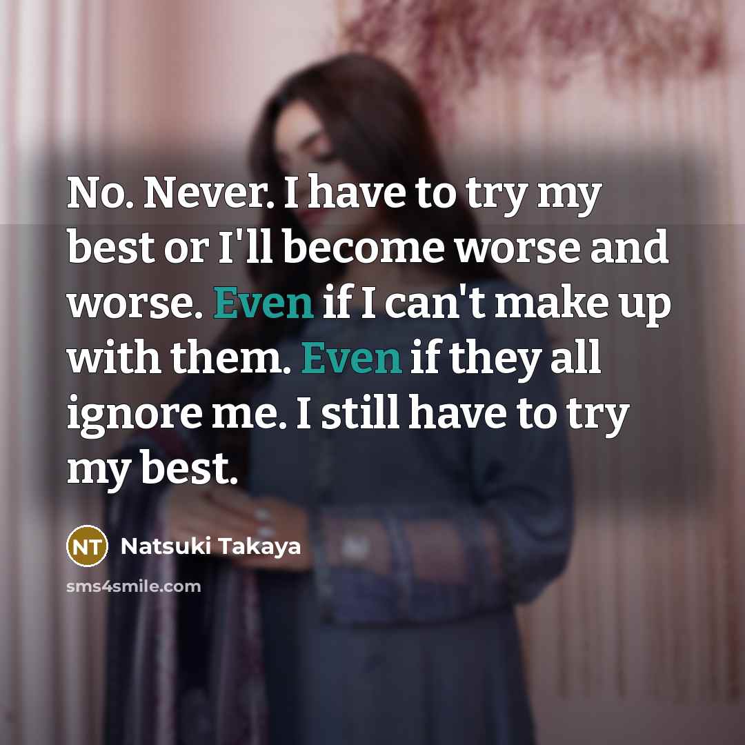 “No. Never. I have to try my best or I'll…” quote by Natsuki Takaya