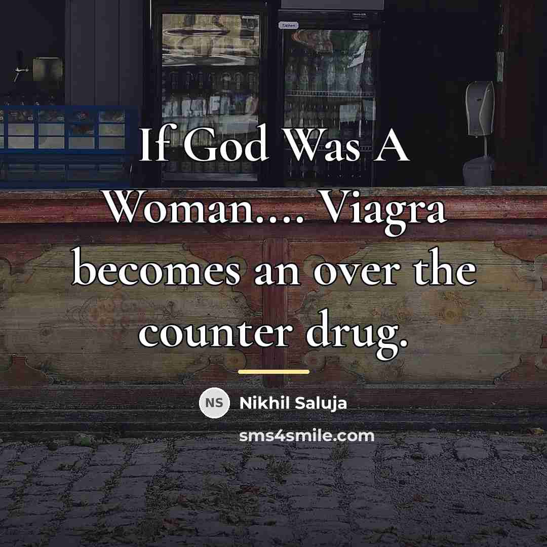 “If God Was A Woman.... Viagra becomes an over the…” quote by Nikhil Saluja
