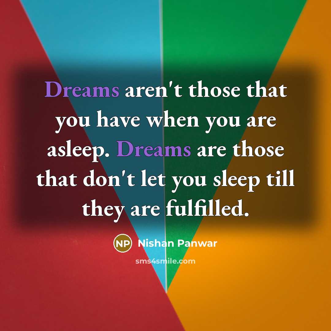 “Dreams aren't those that you have when you are asleep.…” quote by Nishan Panwar