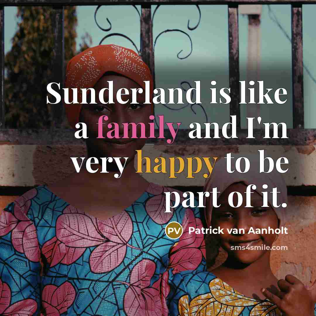 “Sunderland is like a family and I'm very happy to…” quote by Patrick van Aanholt