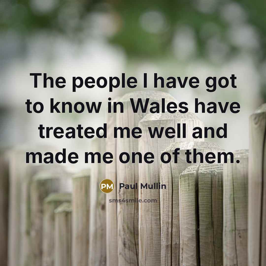 “The people I have got to know in Wales have…” quote by Paul Mullin
