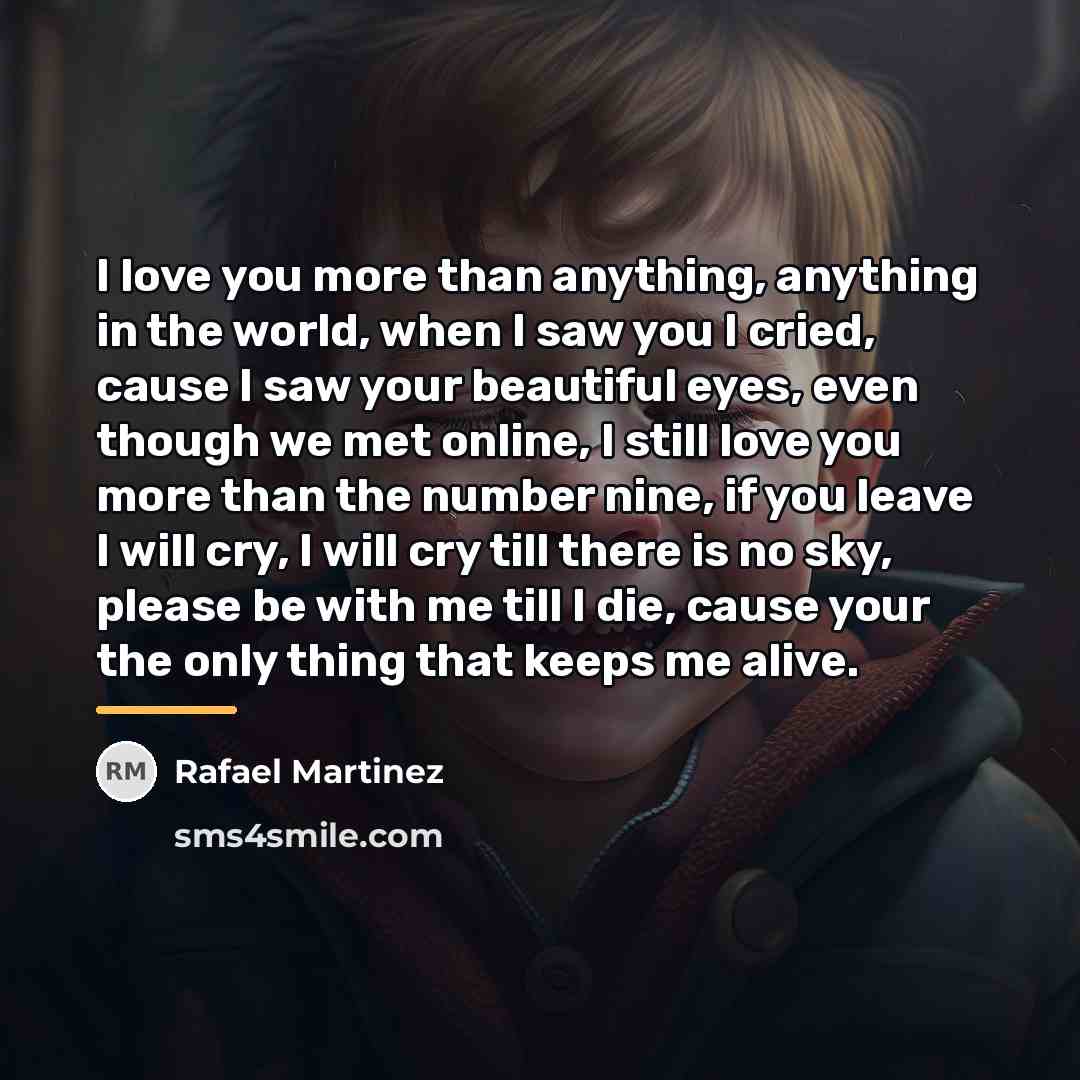 “I love you more than anything, anything in the world,…” quote by Rafael Martinez
