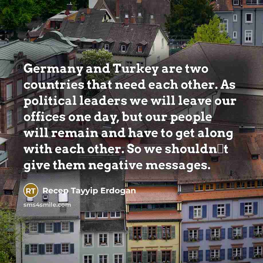 “Germany and Turkey are two countries that need each other.…” quote by Recep Tayyip Erdogan