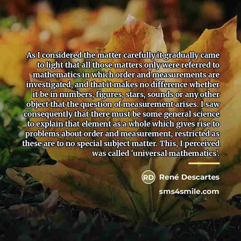 “As I considered the matter carefully it gradually came to…” quote by Rene Descartes