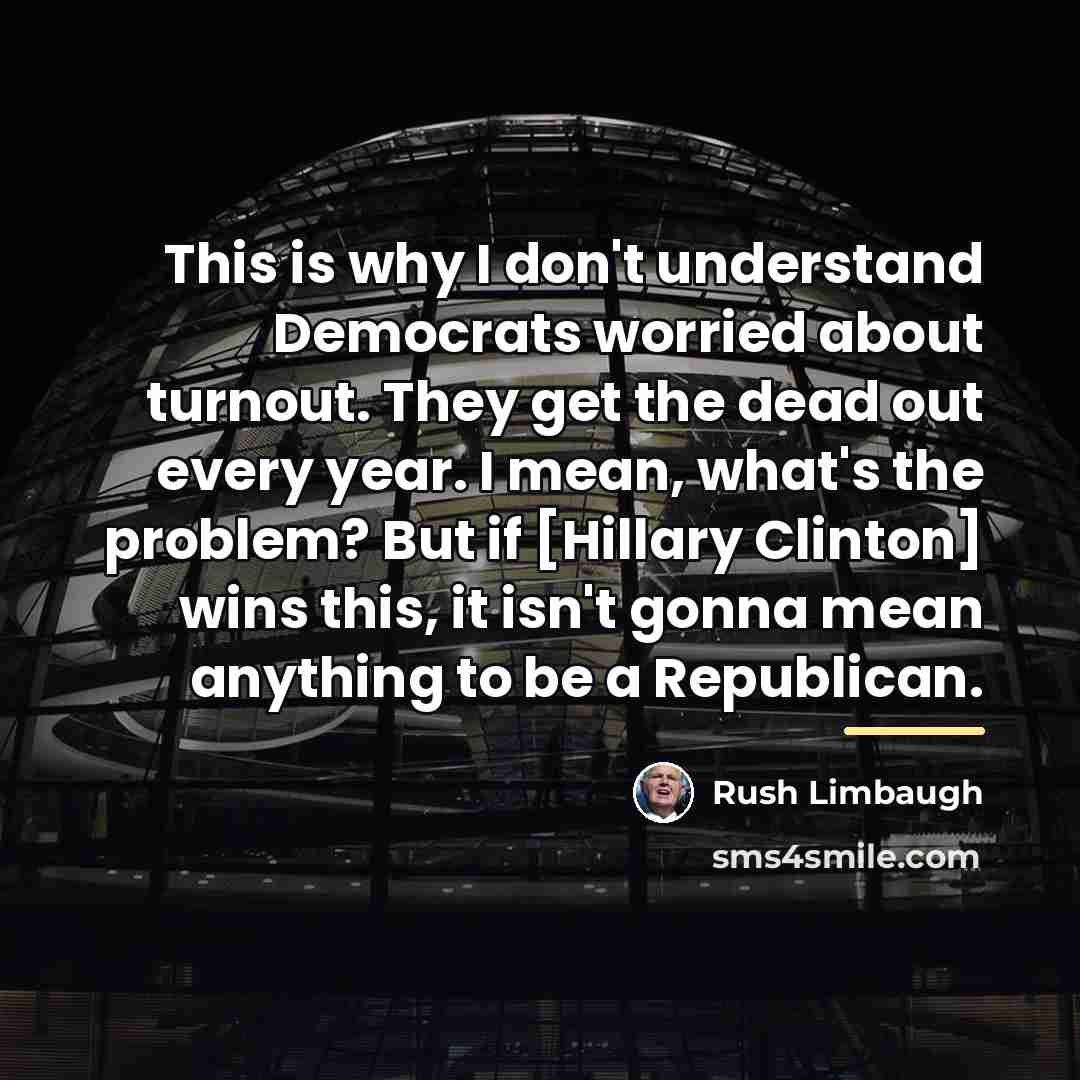 “This is why I don't understand Democrats worried about turnout.…” quote by Rush Limbaugh