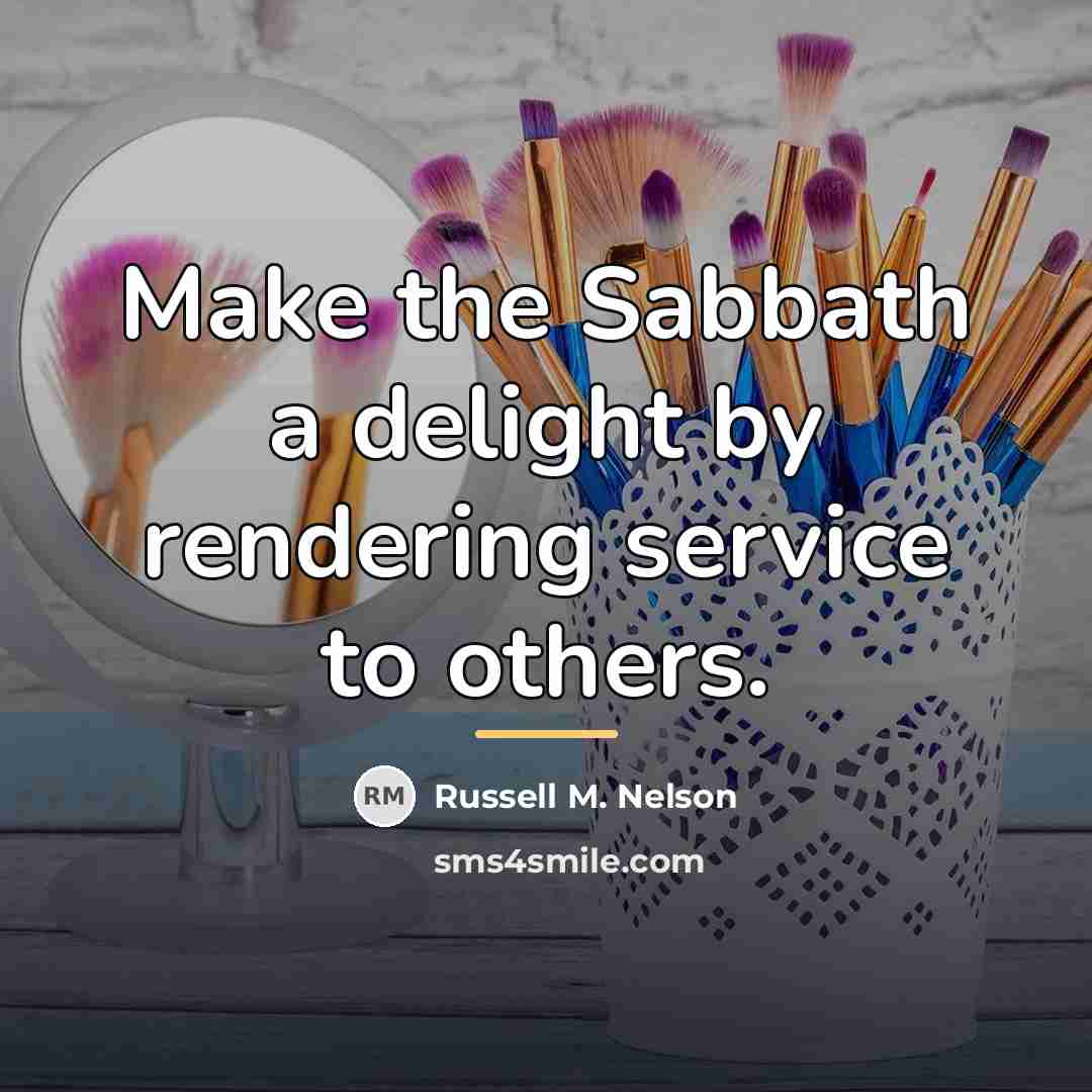 “Make the Sabbath a delight by rendering service to others.…” quote by Russell M. Nelson