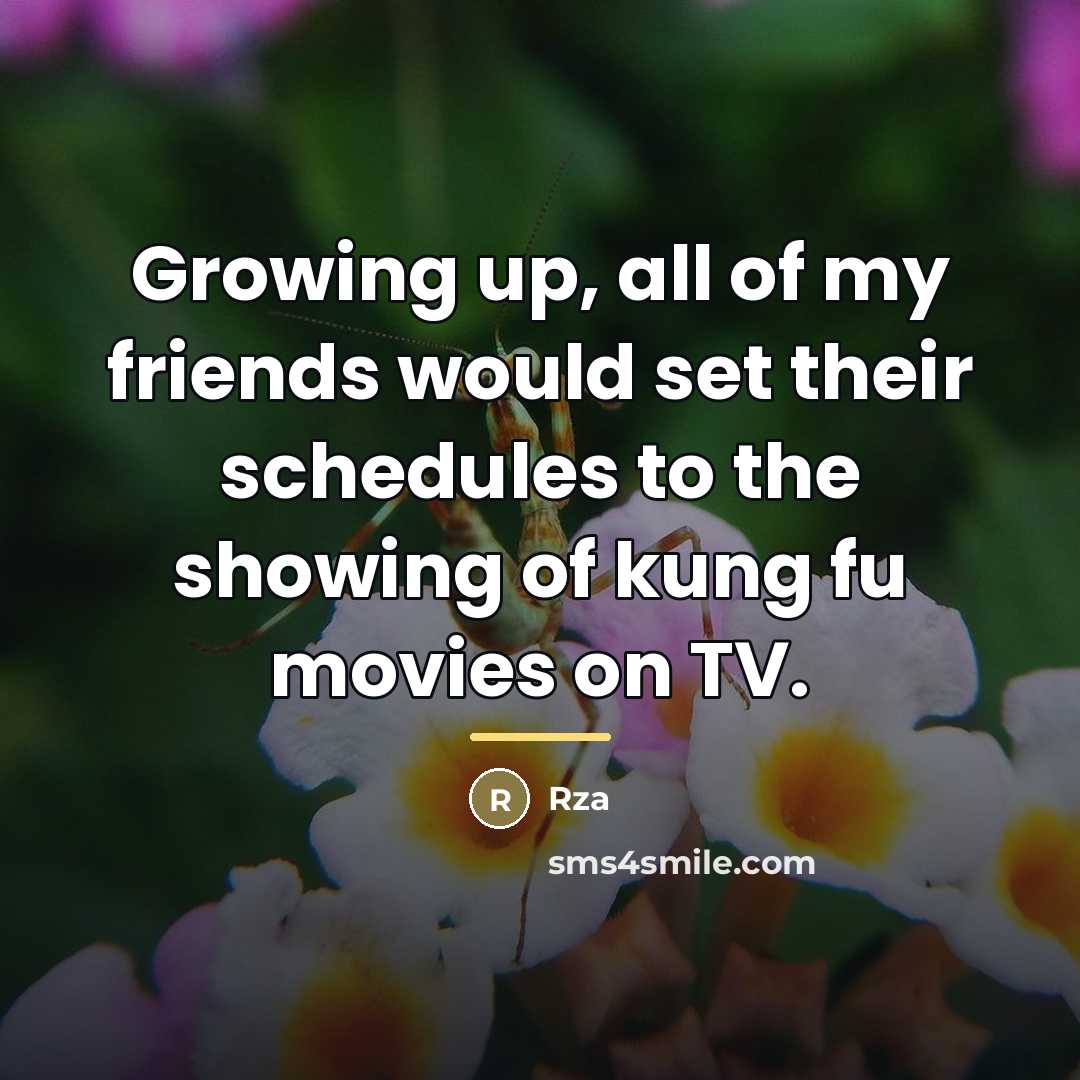 “Growing up, all of my friends would set their schedules…” quote by Rza