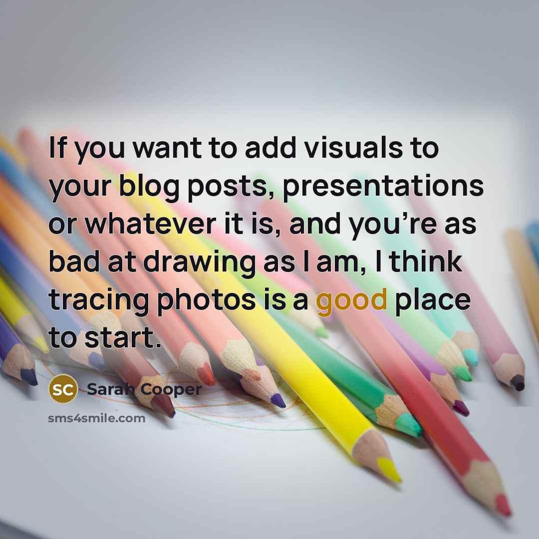 “If you want to add visuals to your blog posts,…” quote by Sarah Cooper