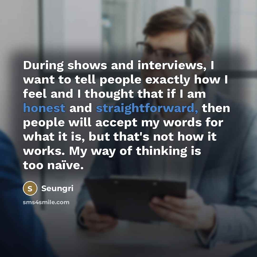 “During shows and interviews, I want to tell people exactly…” quote by Seungri
