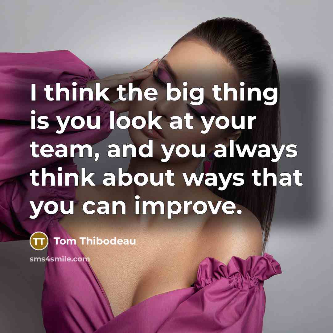 “I think the big thing is you look at your…” quote by Tom Thibodeau