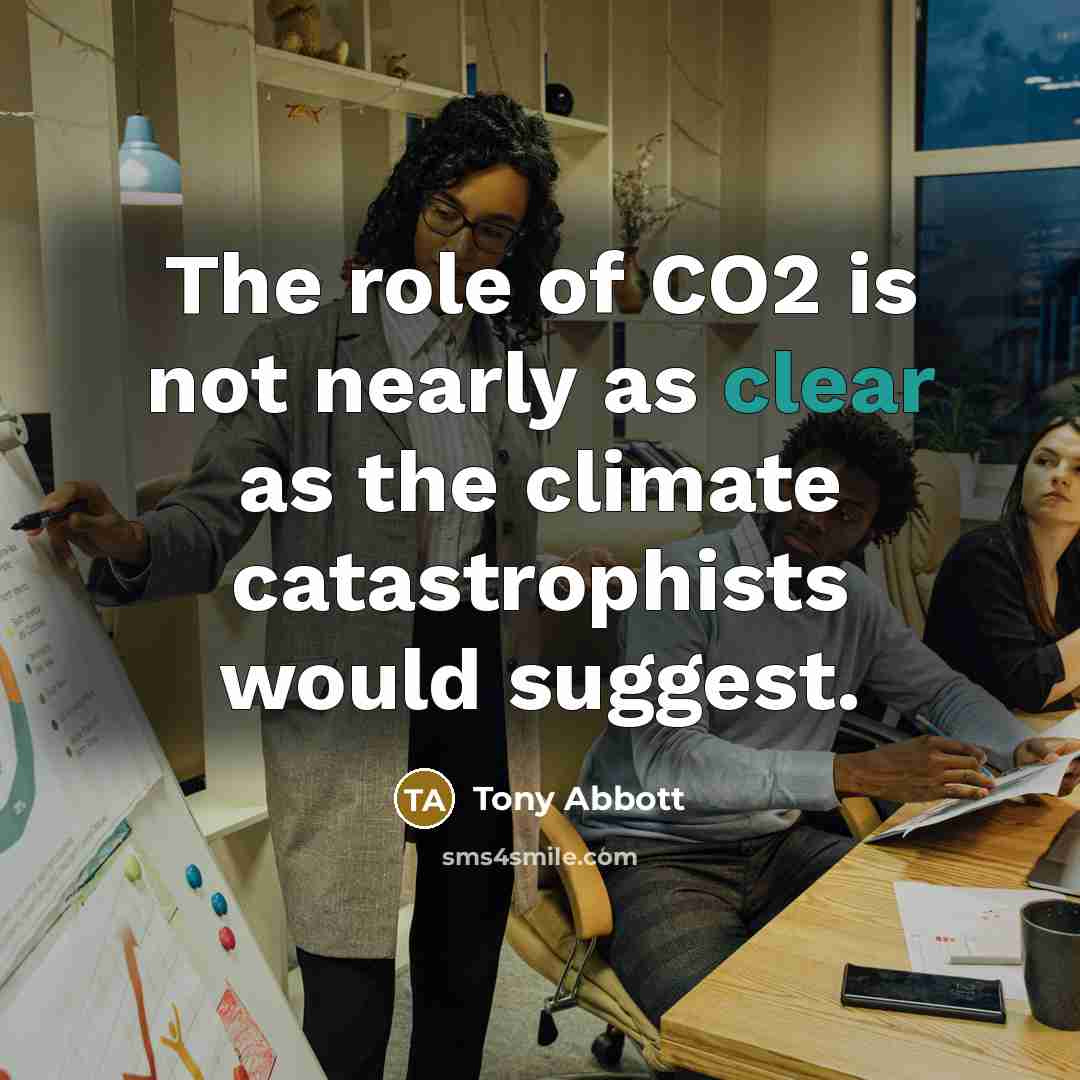 “The role of CO2 is not nearly as clear as…” quote by Tony Abbott