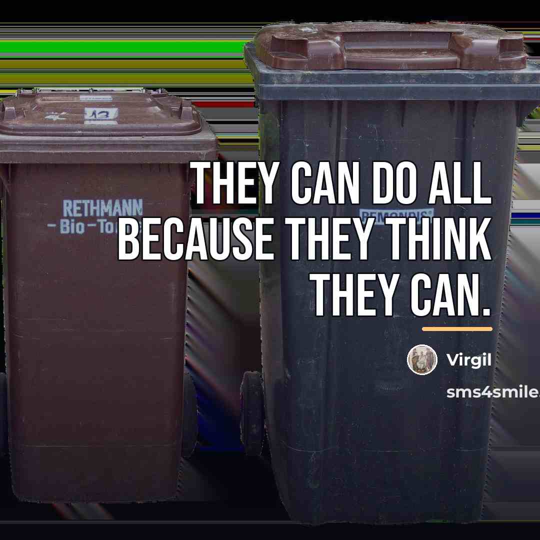 “They can do all because they think they can.…” quote by Virgil