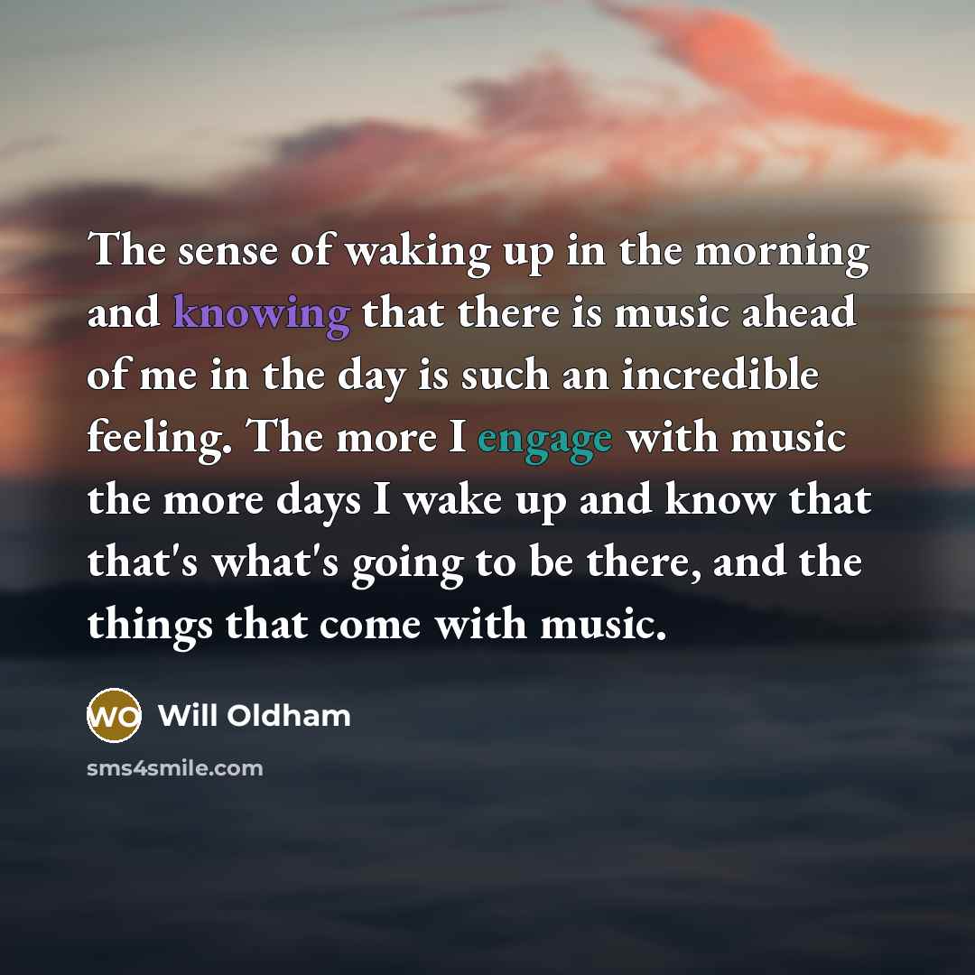 “The sense of waking up in the morning and knowing…” quote by Will Oldham