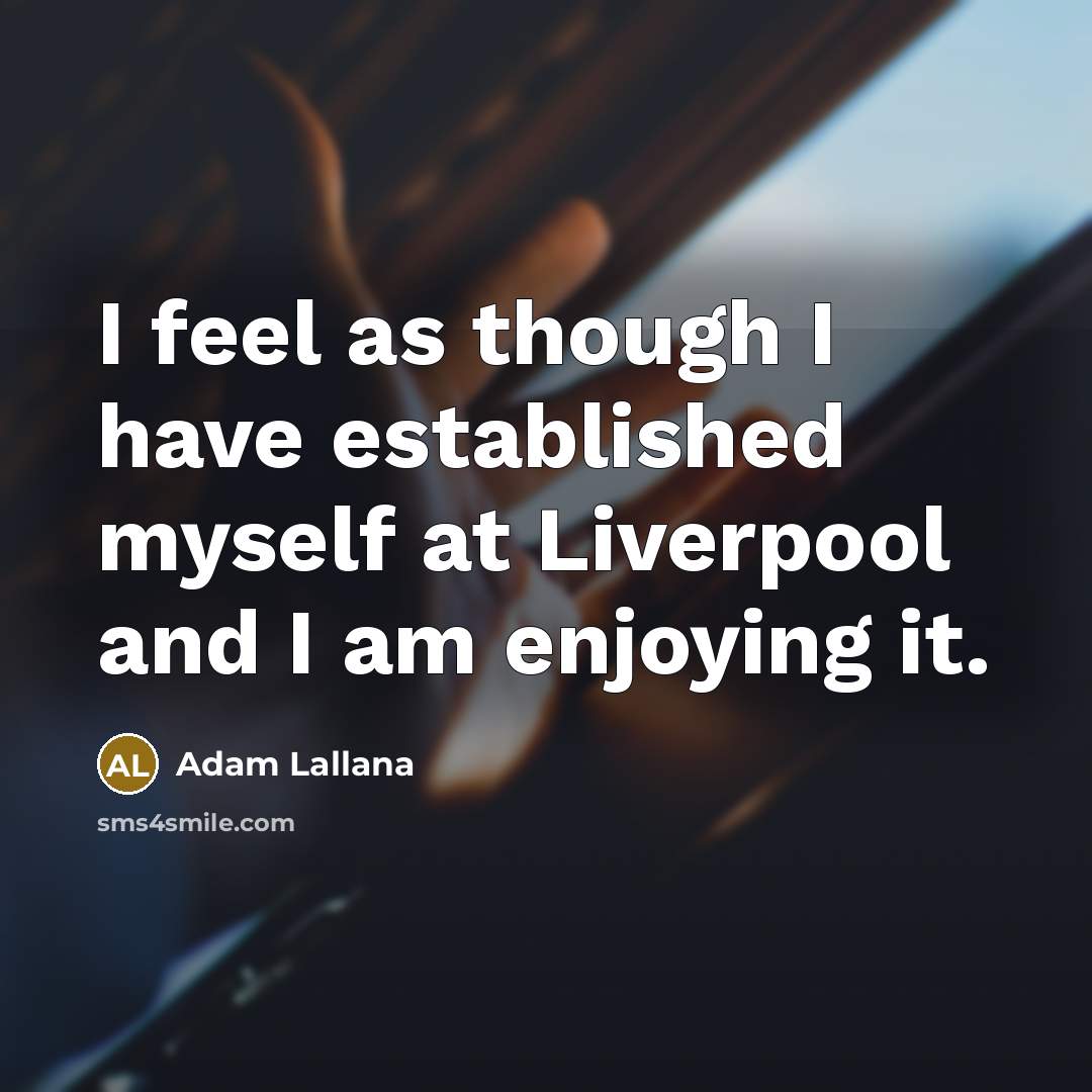 “I feel as though I have established myself at Liverpool…” quote by Adam Lallana