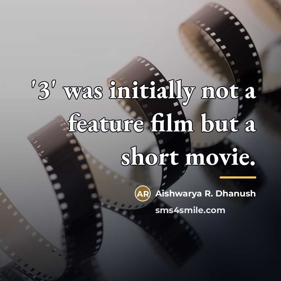 “'3' was initially not a feature film but a short…” quote by Aishwarya R. Dhanush