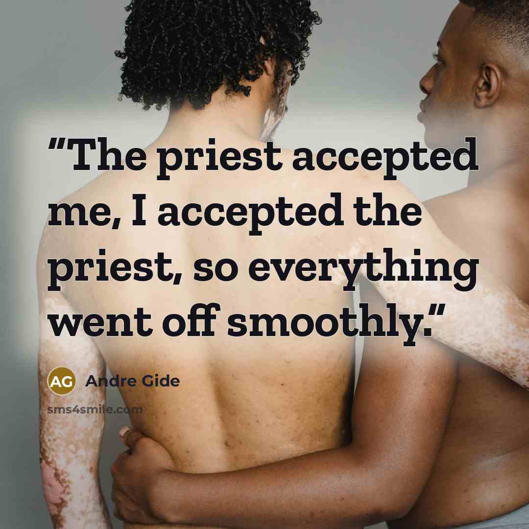 “The priest accepted me, I accepted the priest, so everything went off smoothly.” quote by Andre Gide