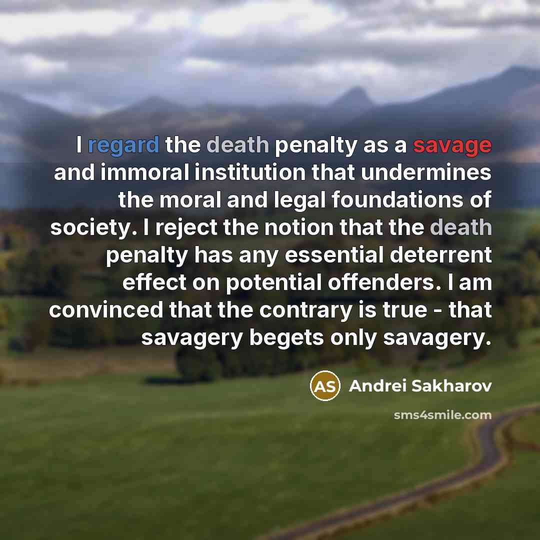 “I regard the death penalty as a savage and immoral…” quote by Andrei Sakharov