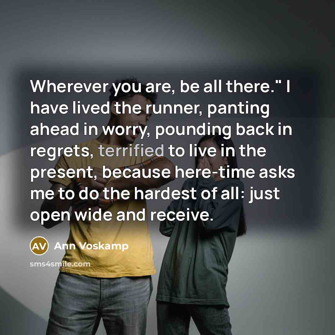 “Wherever you are, be all there." I have lived the…” quote by Ann Voskamp