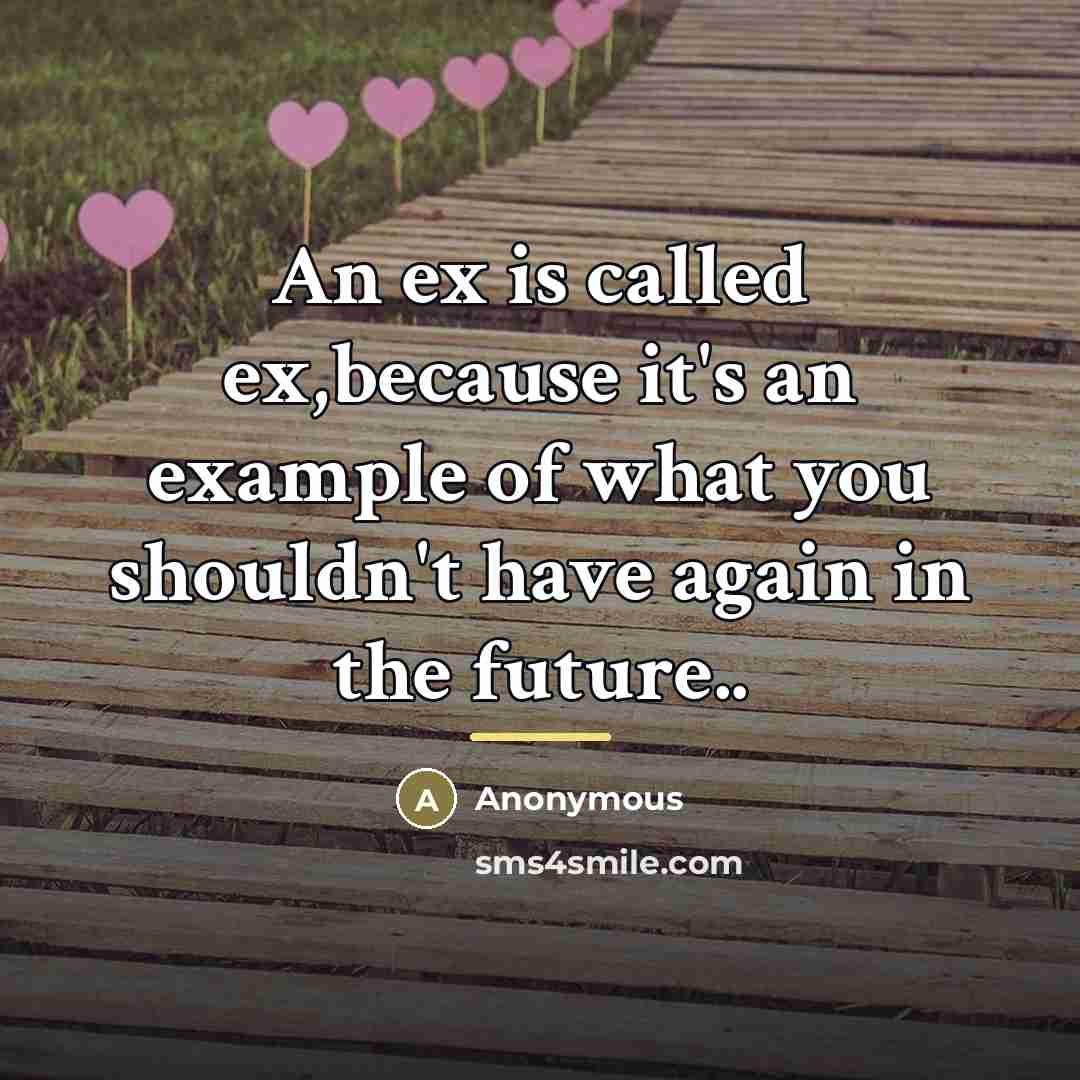 “An ex is called ex,because it's an example of what…” quote by Anonymous