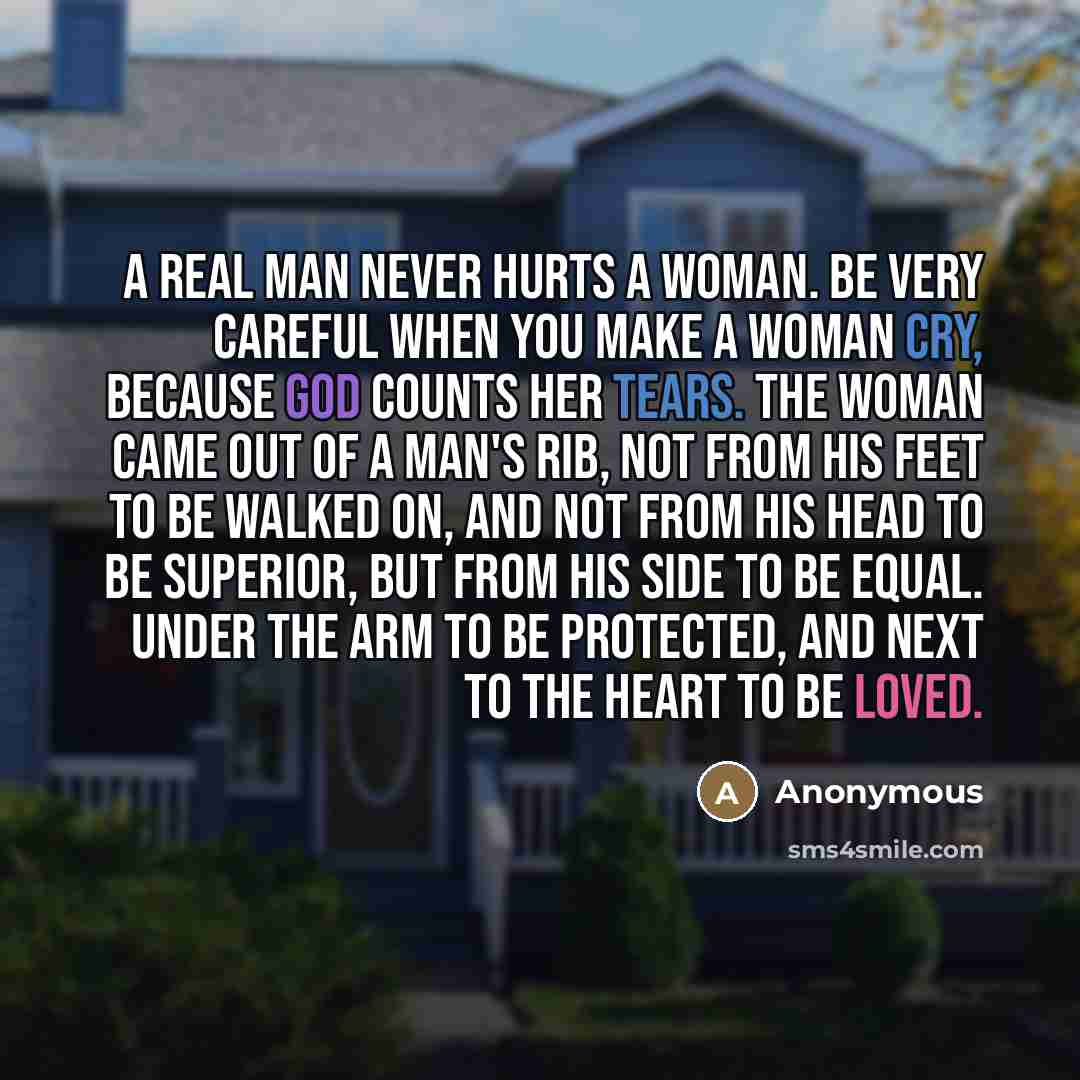 “A real man never hurts a woman. Be very careful…” quote by Anonymous