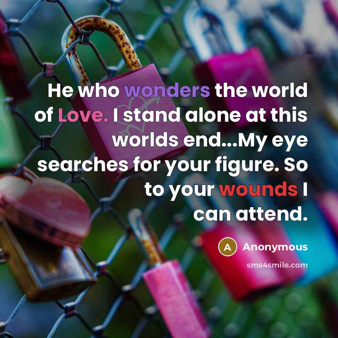 “He who wonders the world of Love. I stand alone…” quote by Anonymous