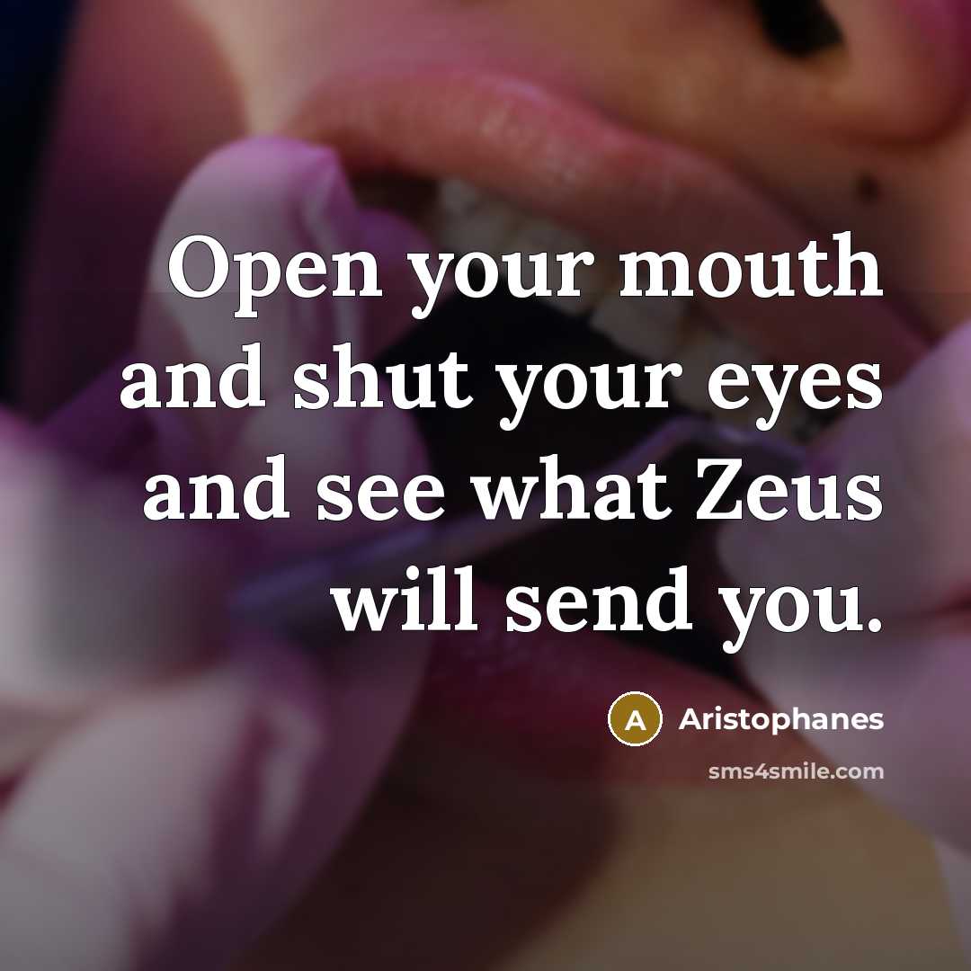 “Open your mouth and shut your eyes and see what…” quote by Aristophanes