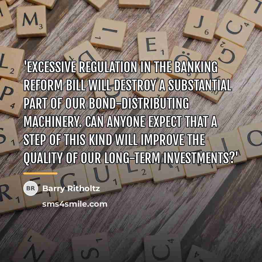 “'Excessive regulation in the banking reform bill will destroy a…” quote by Barry Ritholtz
