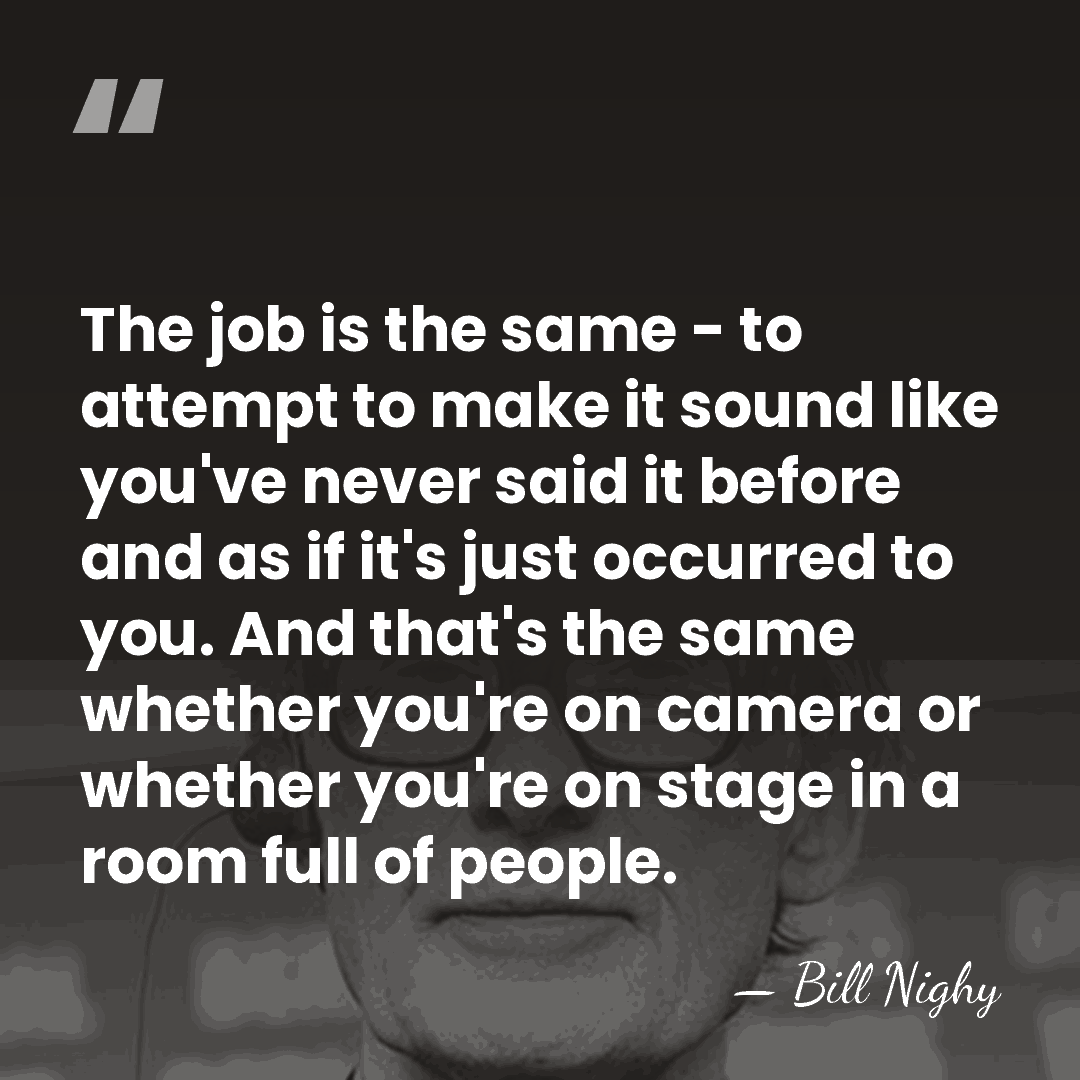 The job is the same - to attempt to make it sound&hellip; - Bill Nighy
