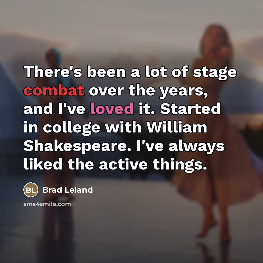 “There's been a lot of stage combat over the years,…” quote by Brad Leland
