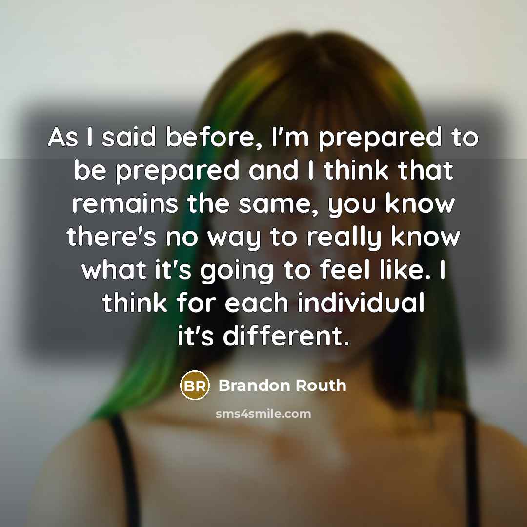 “As I said before, I'm prepared to be prepared and…” quote by Brandon Routh