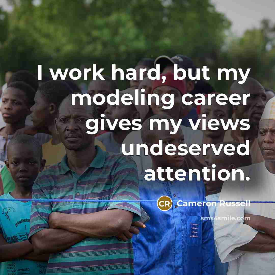 “I work hard, but my modeling career gives my views…” quote by Cameron Russell
