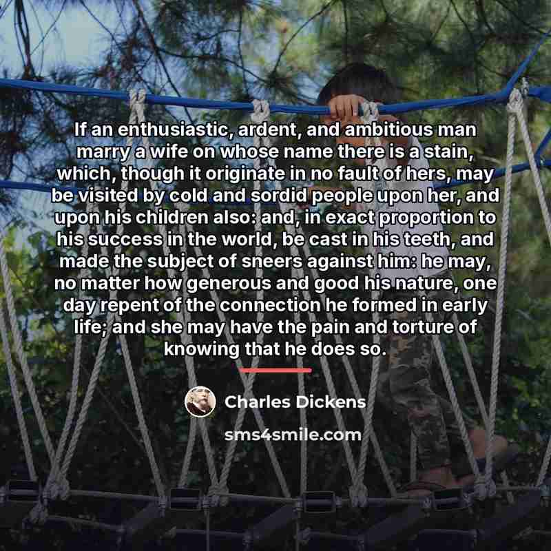 “If an enthusiastic, ardent, and ambitious man marry a wife…” quote by Charles Dickens