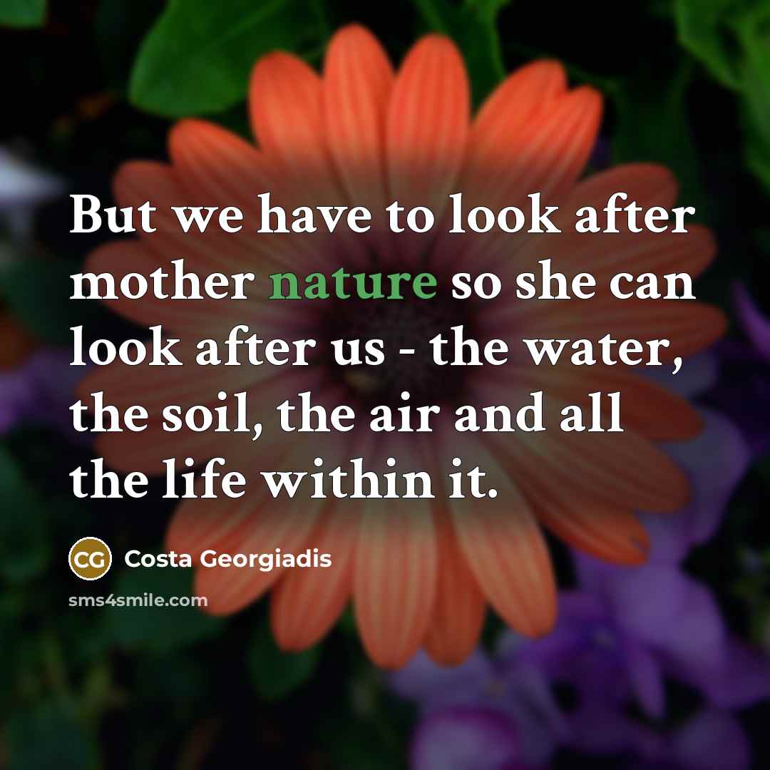 “But we have to look after mother nature so she…” quote by Costa Georgiadis