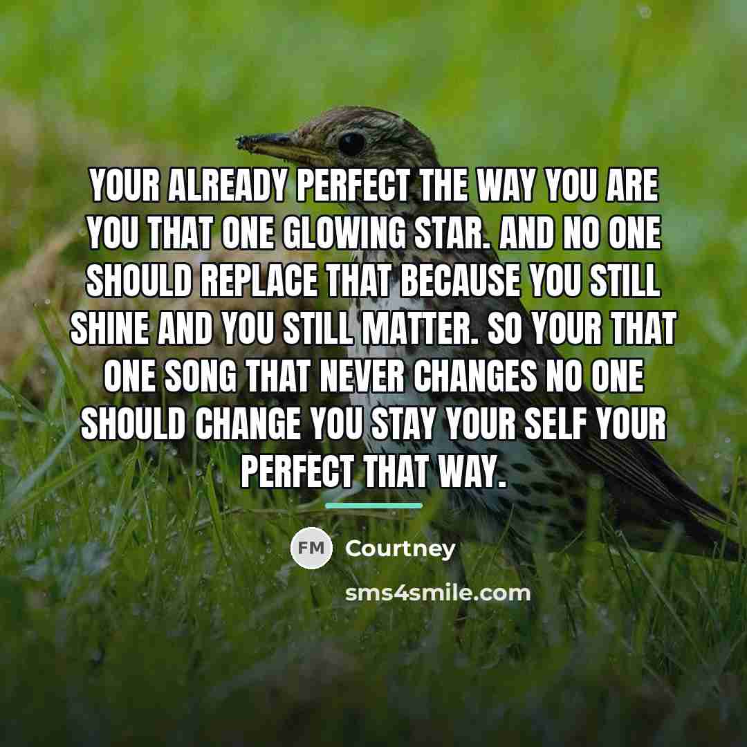 “Your already perfect the way you are you that one…” quote by Courtney
