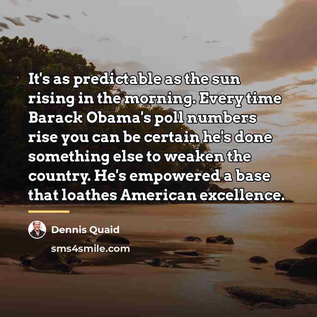 “It's as predictable as the sun rising in the morning.…” quote by Dennis Quaid