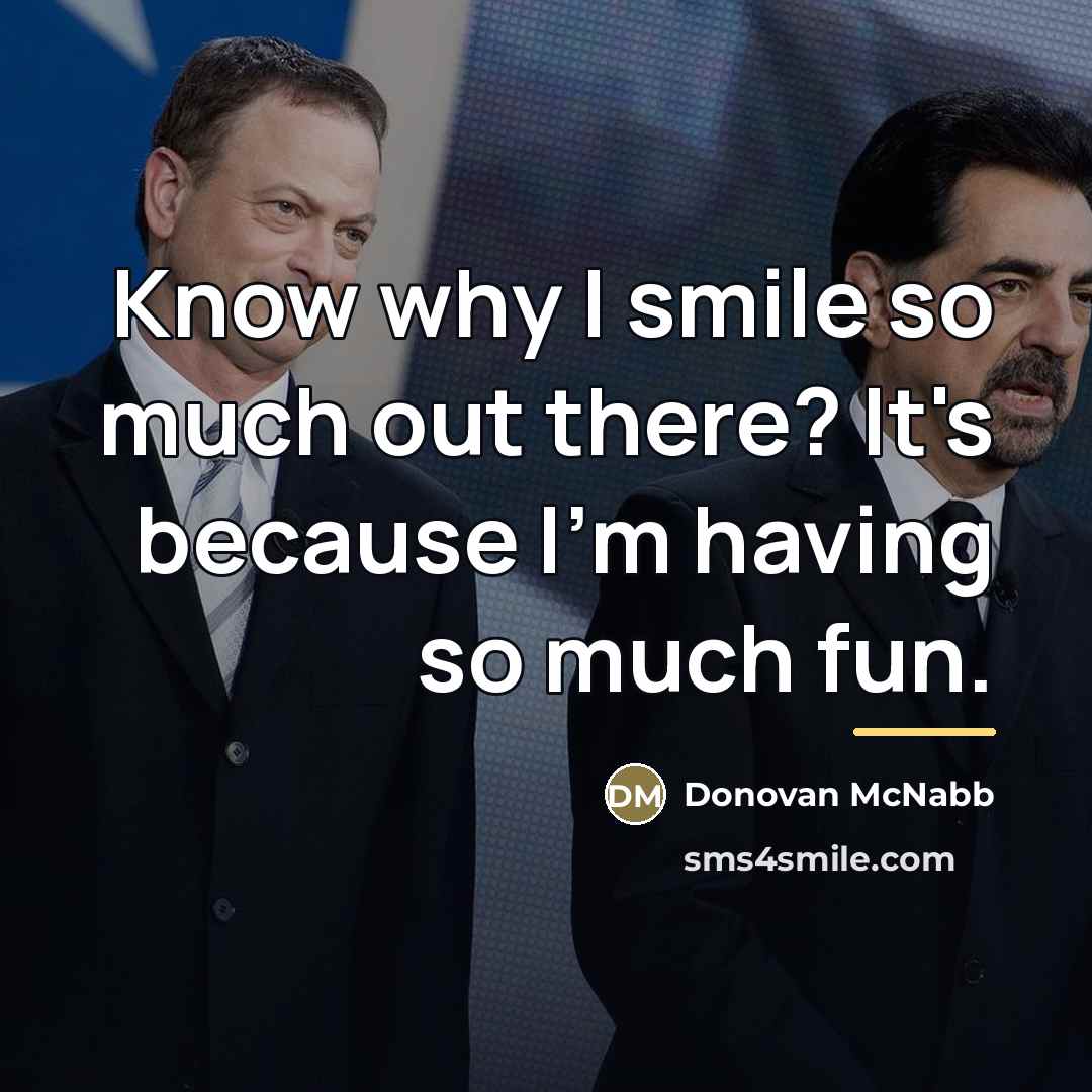“Know why I smile so much out there? It's because…” quote by Donovan McNabb