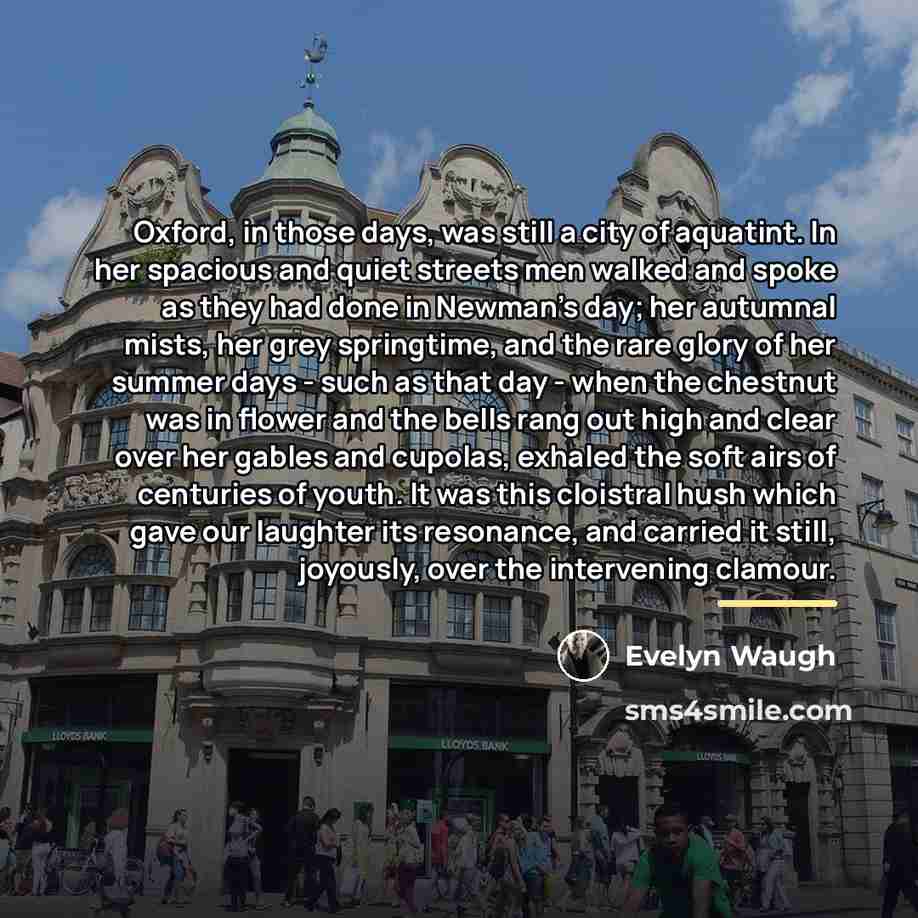 “Oxford, in those days, was still a city of aquatint.…” quote by Evelyn Waugh