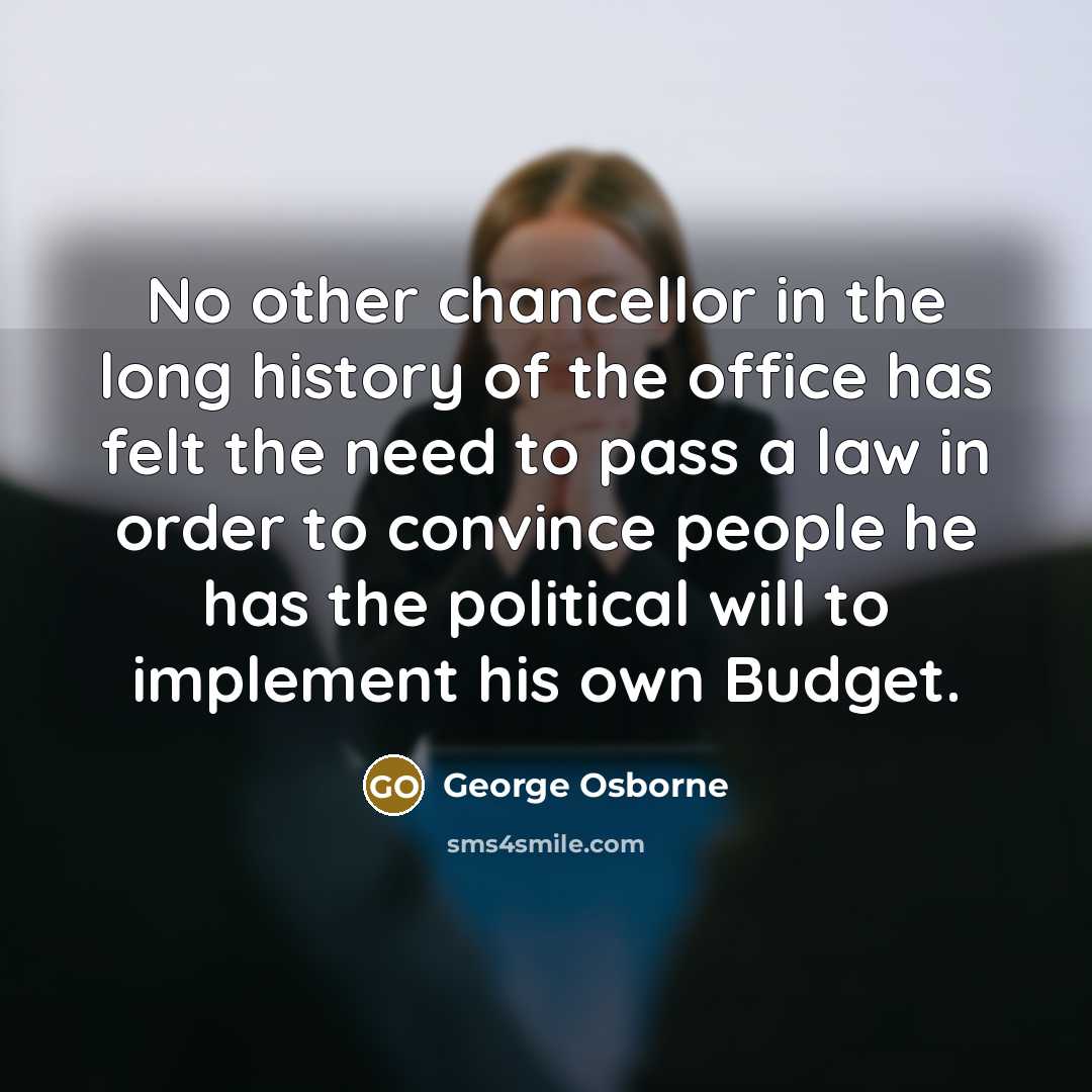 “No other chancellor in the long history of the office…” quote by George Osborne