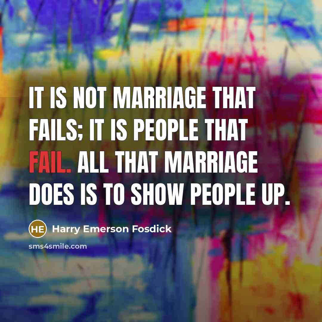 “It is not marriage that fails; it is people that…” quote by Harry Emerson Fosdick