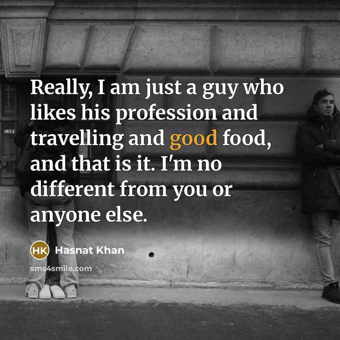 “Really, I am just a guy who likes his profession…” quote by Hasnat Khan