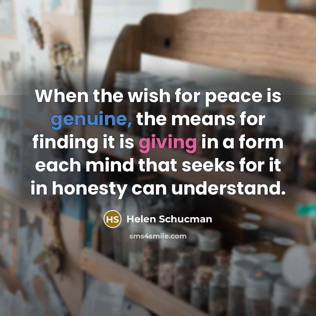“When the wish for peace is genuine, the means for…” quote by Helen Schucman