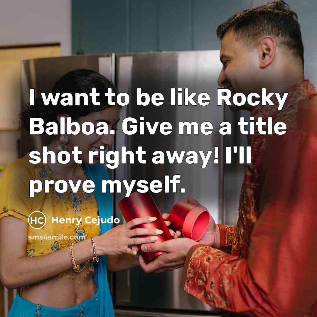 “I want to be like Rocky Balboa. Give me a…” quote by Henry Cejudo