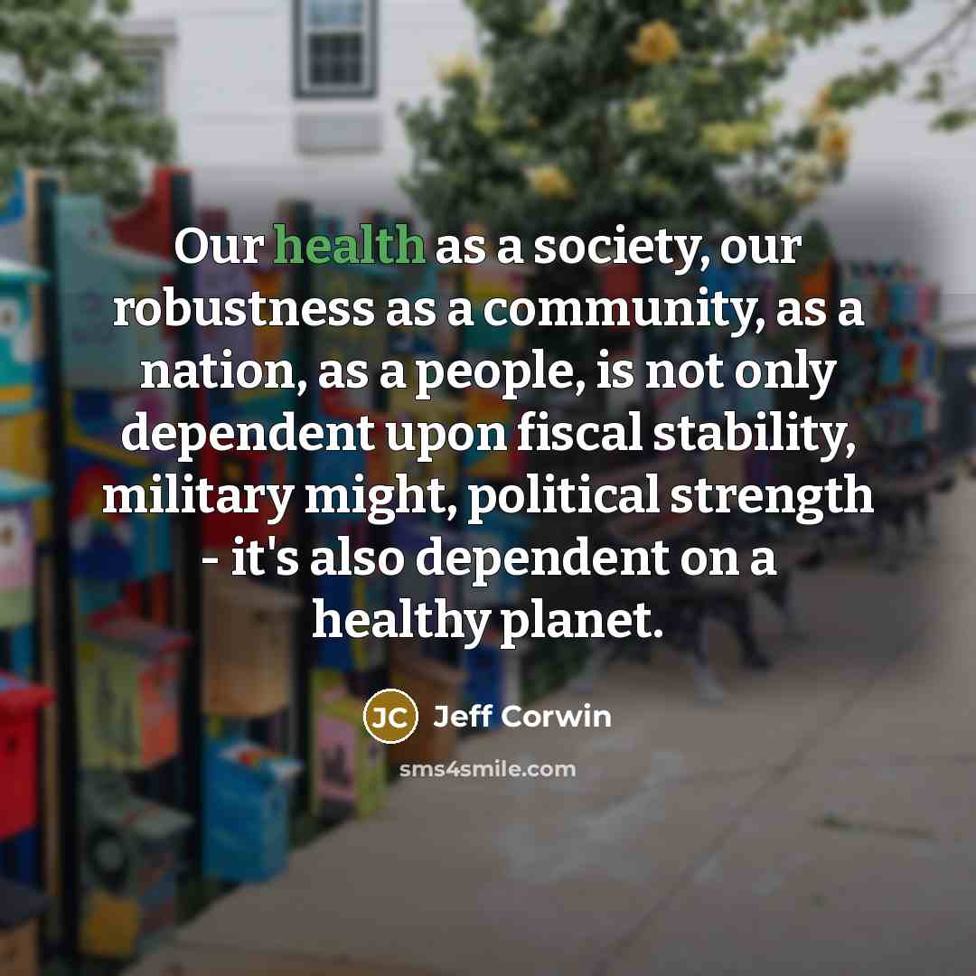 “Our health as a society, our robustness as a community,…” quote by Jeff Corwin