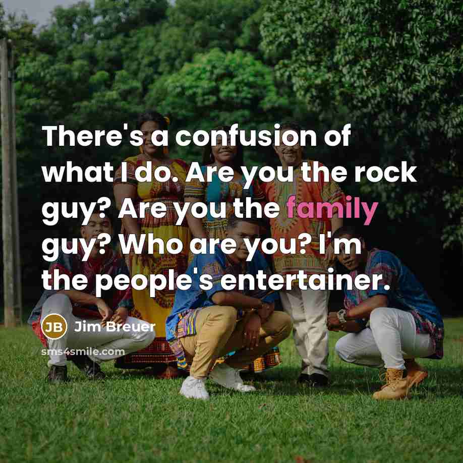 “There's a confusion of what I do. Are you the…” quote by Jim Breuer