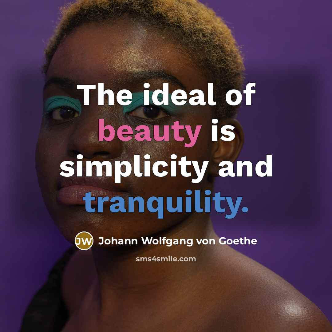 “The ideal of beauty is simplicity and tranquility.…” quote by Johann Wolfgang von Goethe