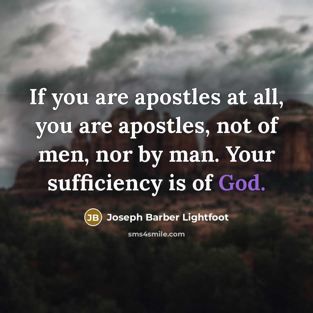 “If you are apostles at all, you are apostles, not…” quote by Joseph Barber Lightfoot