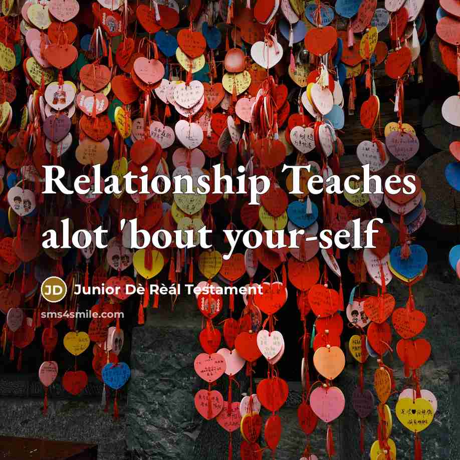 “Relationship Teaches alot 'bout your-self…” quote by Junior Dè Rèál Testament