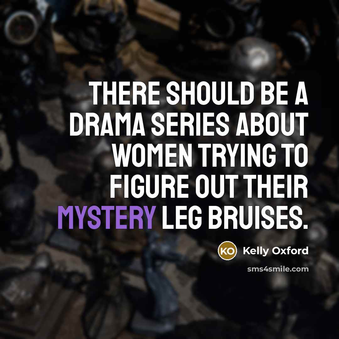 “There should be a drama series about women trying to…” quote by Kelly Oxford