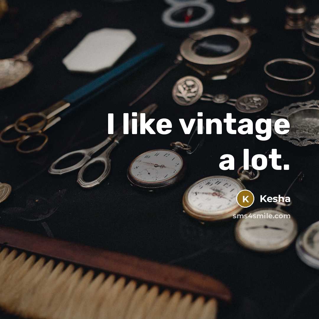 “I like vintage a lot.…” quote by Kesha
