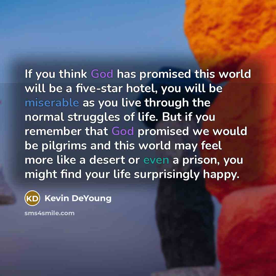“If you think God has promised this world will be…” quote by Kevin DeYoung